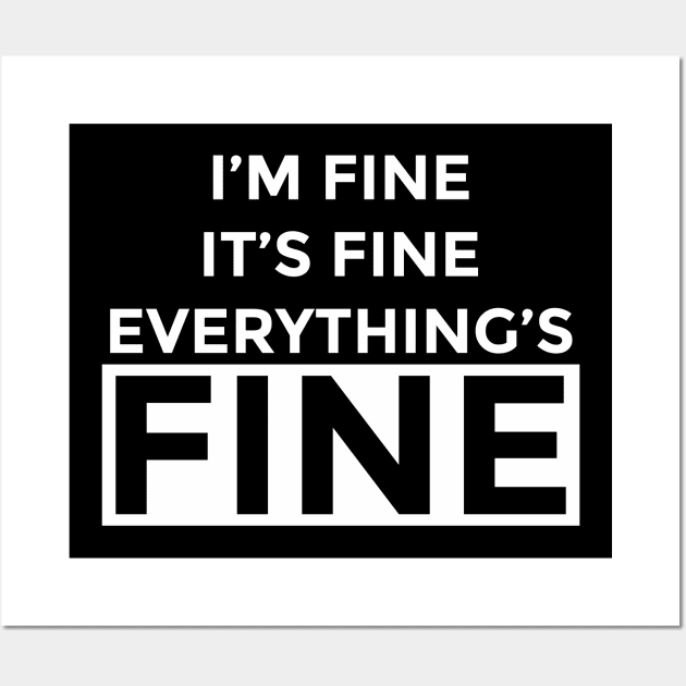 I'm Fine It's Fine Everything's Fine 10 Wall Art by ahmadzakiramadhan